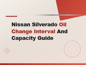 Keyword: Nissan Silverado Oil Change Interval and Capacity Guide