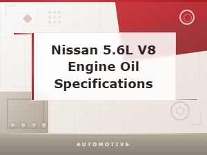 Nissan 5.6l V8 Engine Oil Capacity Specifications & Comparison Guide