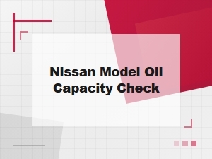 Nissan Model Oil Capacity Check